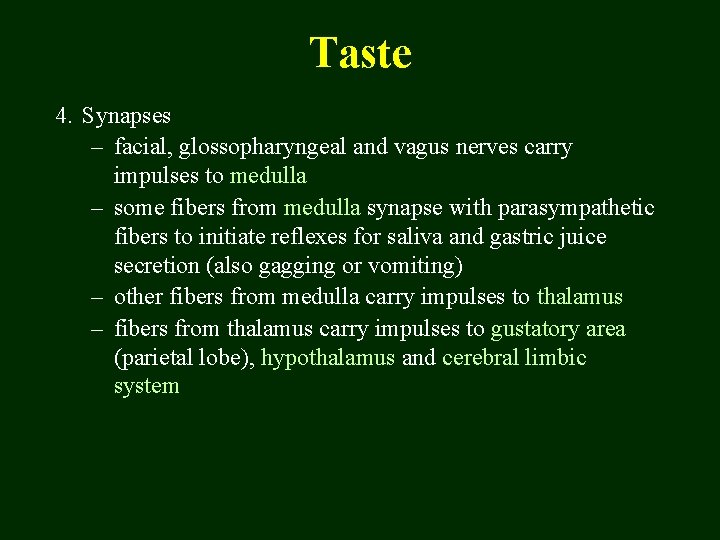 Taste 4. Synapses – facial, glossopharyngeal and vagus nerves carry impulses to medulla –