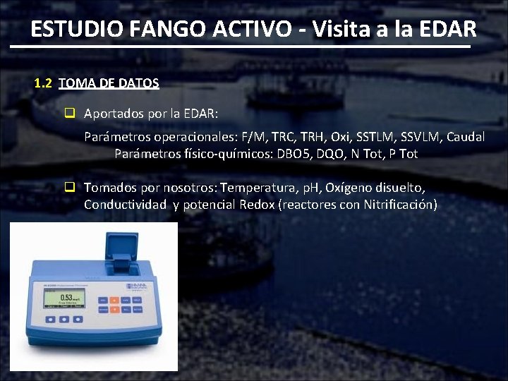ESTUDIO FANGO ACTIVO - Visita a la EDAR 1. 2 TOMA DE DATOS q