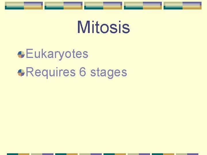 Mitosis Eukaryotes Requires 6 stages 
