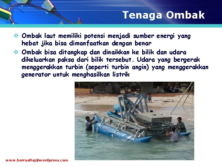 Tenaga Ombak v Ombak laut memiliki potensi menjadi sumber energi yang hebat jika bisa