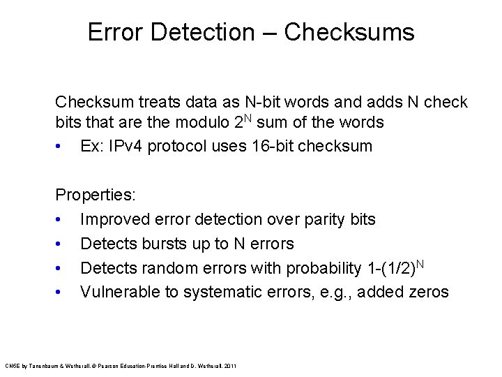 Error Detection – Checksums Checksum treats data as N-bit words and adds N check