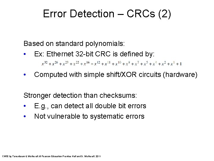 Error Detection – CRCs (2) Based on standard polynomials: • Ex: Ethernet 32 -bit