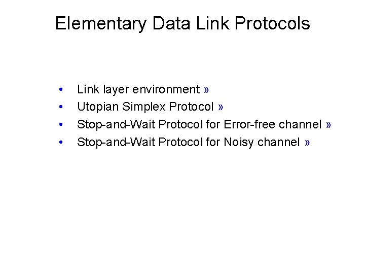 Elementary Data Link Protocols • • Link layer environment » Utopian Simplex Protocol »