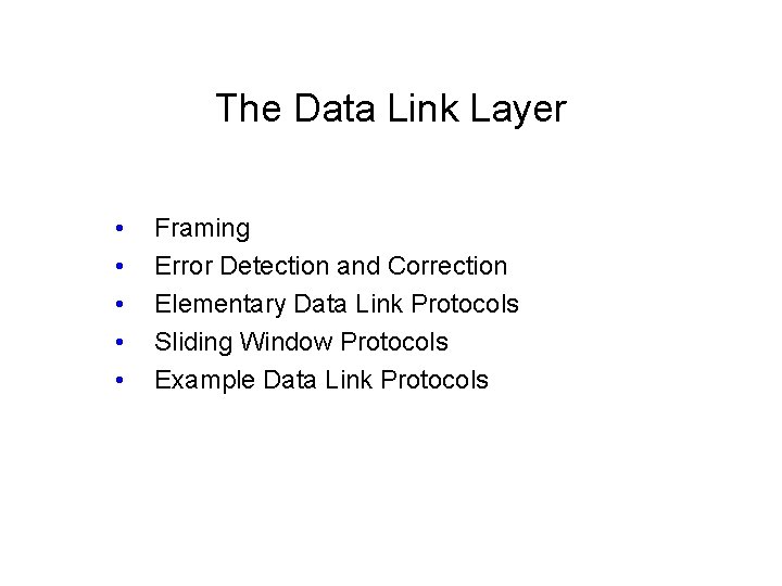 The Data Link Layer • • • Framing Error Detection and Correction Elementary Data