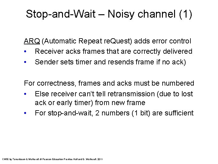 Stop-and-Wait – Noisy channel (1) ARQ (Automatic Repeat re. Quest) adds error control •