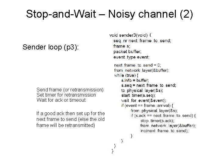 Stop-and-Wait – Noisy channel (2) { Sender loop (p 3): Send frame (or retransmission)