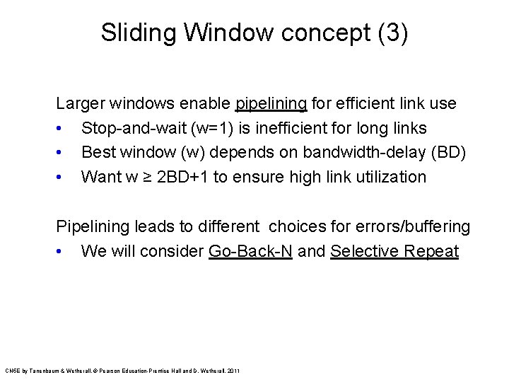 Sliding Window concept (3) Larger windows enable pipelining for efficient link use • Stop-and-wait