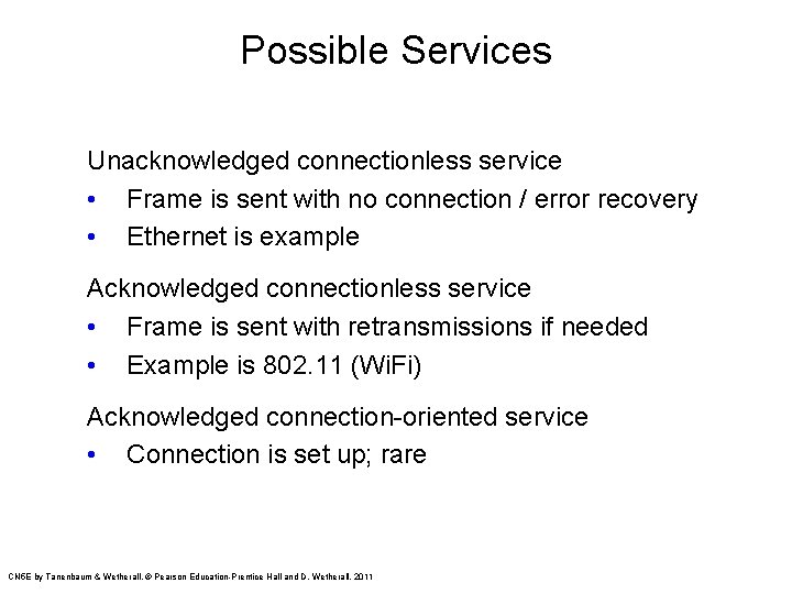 Possible Services Unacknowledged connectionless service • Frame is sent with no connection / error