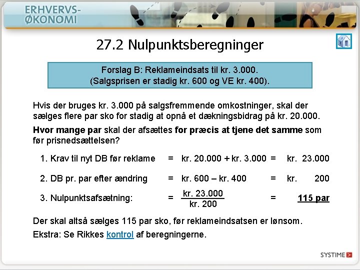 27. 2 Nulpunktsberegninger Forslag B: Reklameindsats til kr. 3. 000. (Salgsprisen er stadig kr.