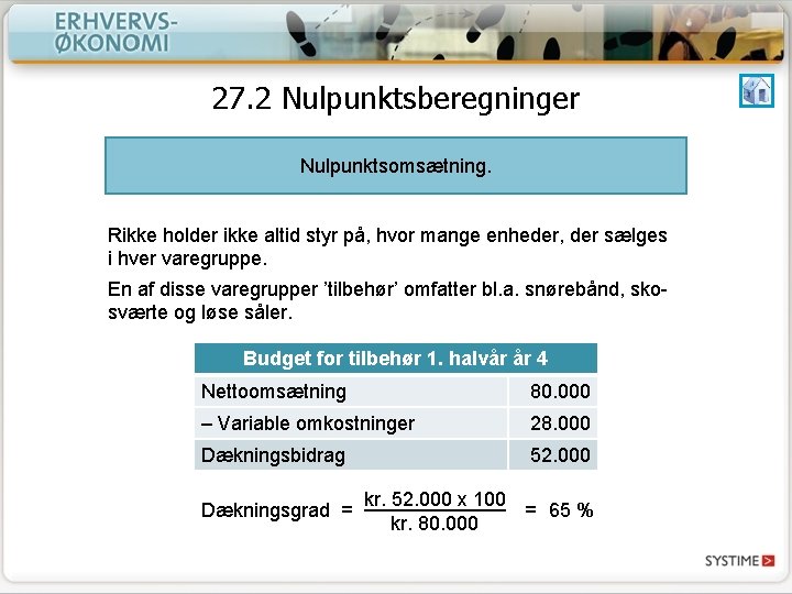27. 2 Nulpunktsberegninger Nulpunktsomsætning. Rikke holder ikke altid styr på, hvor mange enheder, der