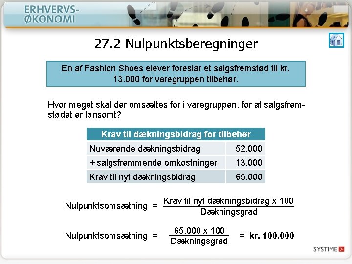 27. 2 Nulpunktsberegninger En af Fashion Shoes elever foreslår et salgsfremstød til kr. 13.