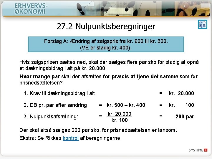 27. 2 Nulpunktsberegninger Forslag A: Ændring af salgspris fra kr. 600 til kr. 500.