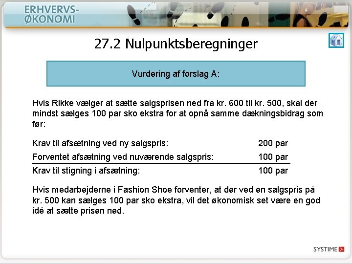 27. 2 Nulpunktsberegninger Vurdering af forslag A: Hvis Rikke vælger at sætte salgsprisen ned