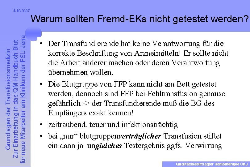 4. 10. 2007 Grundlagen der Transfusionsmedizin Zur Einarbeitung in das QM-Handbuch Blut für neue