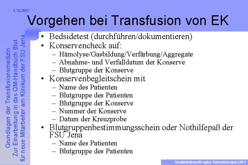 4. 10. 2007 Grundlagen der Transfusionsmedizin Zur Einarbeitung in das QM-Handbuch Blut für neue