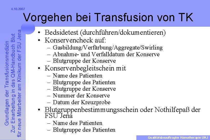 4. 10. 2007 Grundlagen der Transfusionsmedizin Zur Einarbeitung in das QM-Handbuch Blut für neue