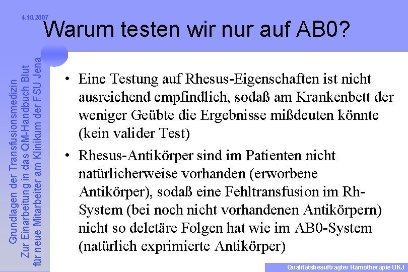 4. 10. 2007 Grundlagen der Transfusionsmedizin Zur Einarbeitung in das QM-Handbuch Blut für neue