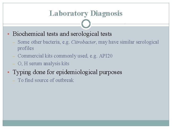 Laboratory Diagnosis • Biochemical tests and serological tests – – – Some other bacteria,