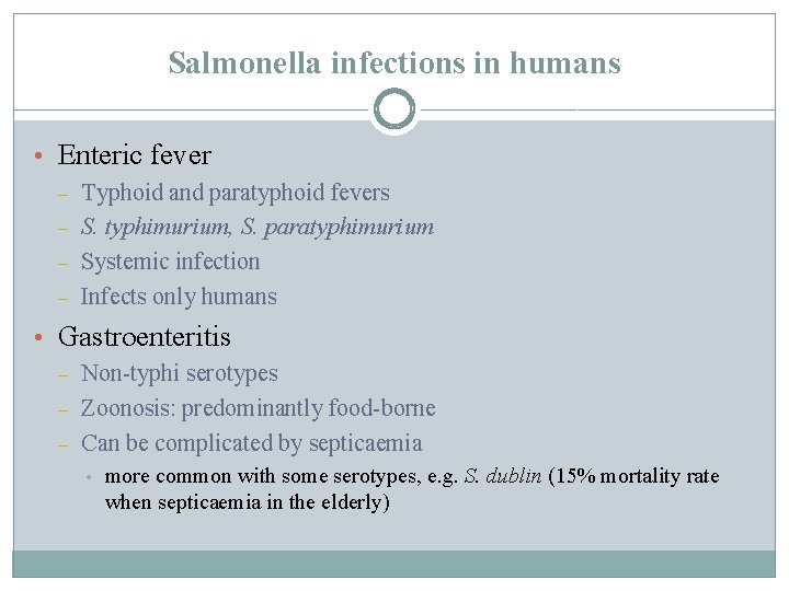 Salmonella infections in humans • Enteric fever – – Typhoid and paratyphoid fevers S.