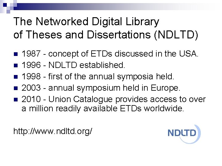 The Networked Digital Library of Theses and Dissertations (NDLTD) n n n 1987 -