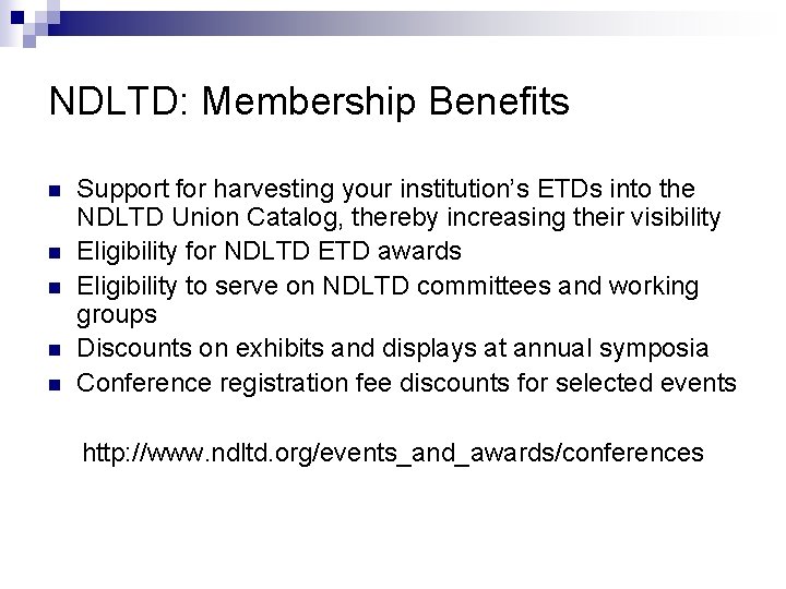 NDLTD: Membership Benefits n n n Support for harvesting your institution’s ETDs into the