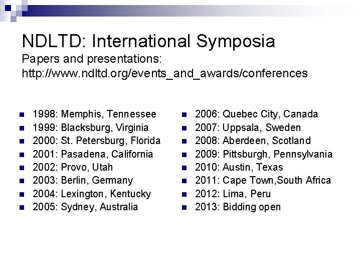 NDLTD: International Symposia Papers and presentations: http: //www. ndltd. org/events_and_awards/conferences n n n n