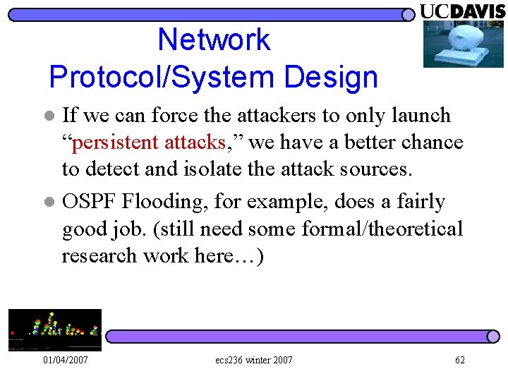 Network Protocol/System Design If we can force the attackers to only launch “persistent attacks,