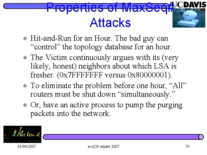 Properties of Max. Seq# Attacks l l Hit-and-Run for an Hour. The bad guy