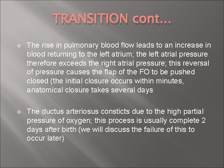 TRANSITION cont. . . v The rise in pulmonary blood flow leads to an