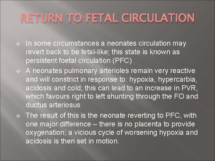 RETURN TO FETAL CIRCULATION v v v In some circumstances a neonates circulation may