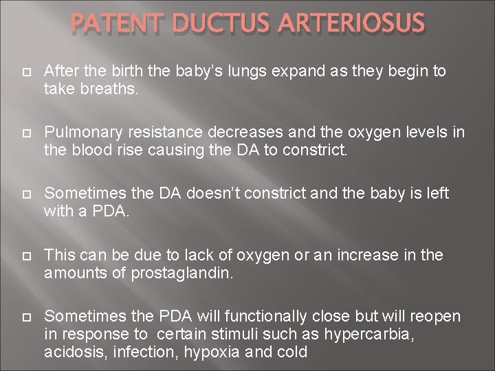 PATENT DUCTUS ARTERIOSUS After the birth the baby’s lungs expand as they begin to