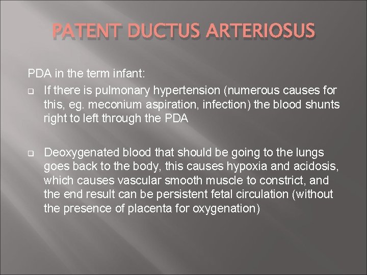 PATENT DUCTUS ARTERIOSUS PDA in the term infant: q If there is pulmonary hypertension