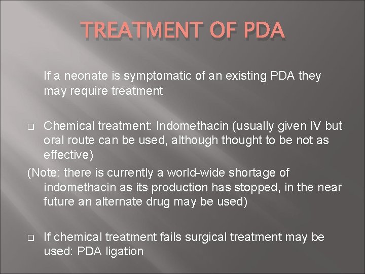 TREATMENT OF PDA If a neonate is symptomatic of an existing PDA they may