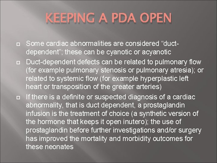 KEEPING A PDA OPEN Some cardiac abnormalities are considered “ductdependent”; these can be cyanotic