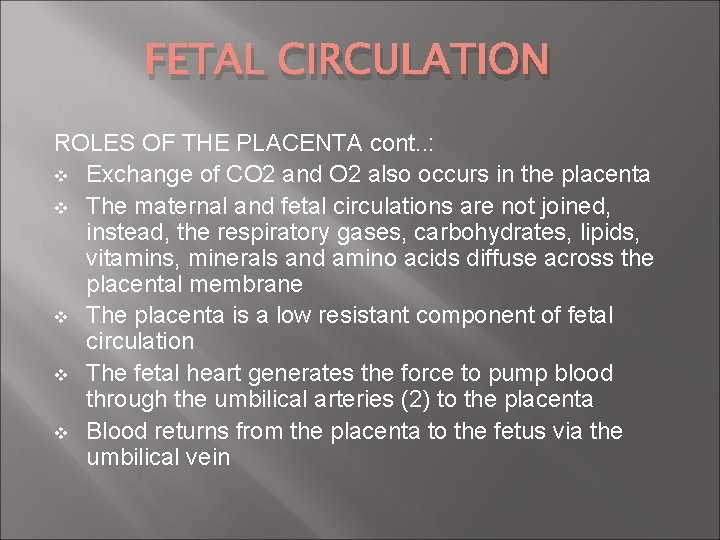 FETAL CIRCULATION ROLES OF THE PLACENTA cont. . : v Exchange of CO 2