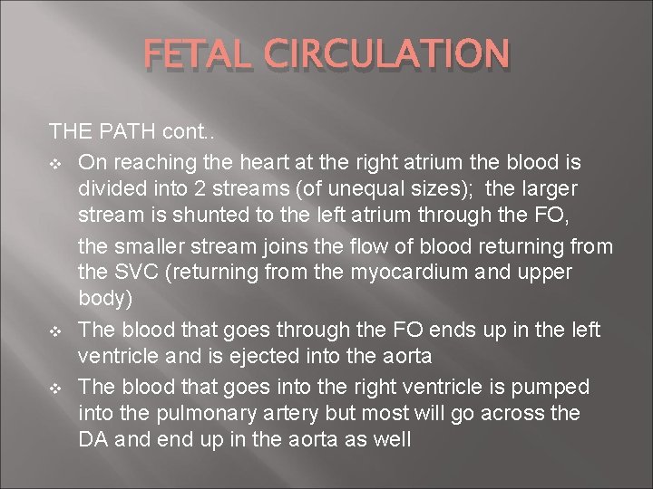 FETAL CIRCULATION THE PATH cont. . v On reaching the heart at the right FETAL CIRCULATION THE PATH cont. . v On reaching the heart at the right