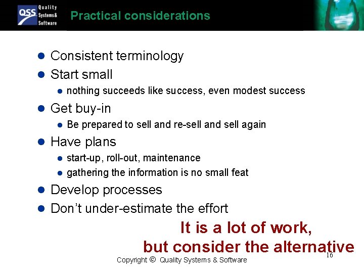 Practical considerations l Consistent terminology l Start small l nothing succeeds like success, even