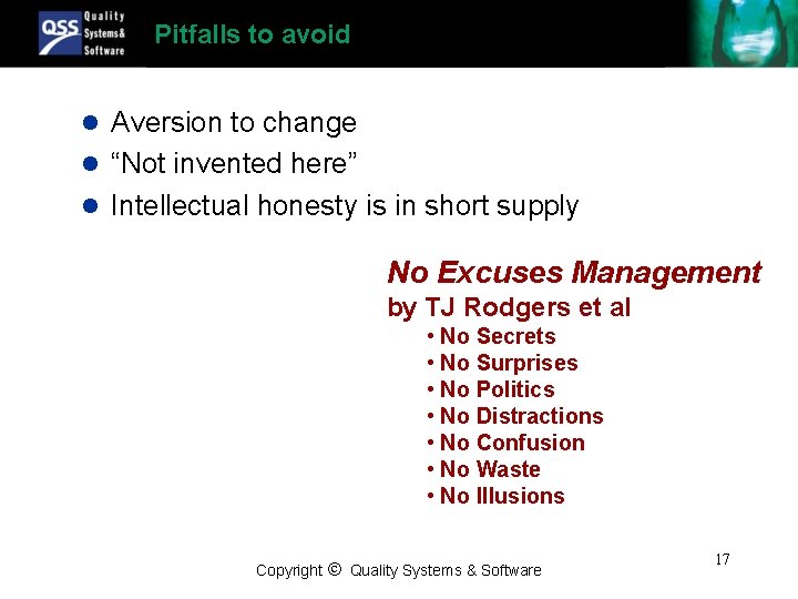 Pitfalls to avoid l Aversion to change l “Not invented here” l Intellectual honesty