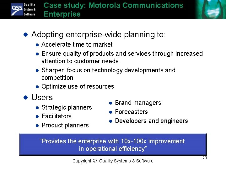 Case study: Motorola Communications Enterprise l Adopting enterprise-wide planning to: l l Accelerate time