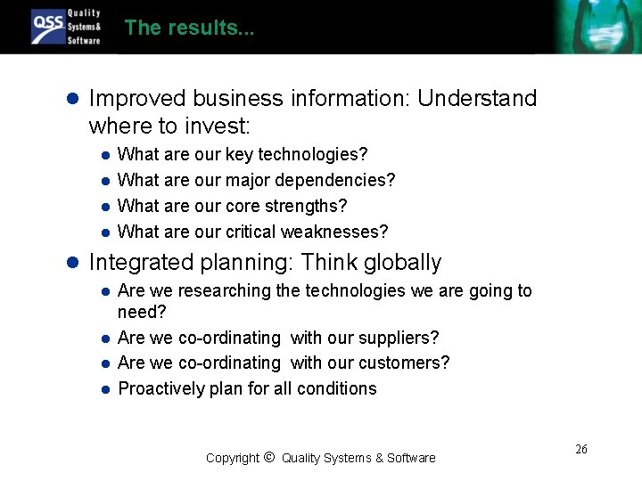 The results. . . l Improved business information: Understand where to invest: l l
