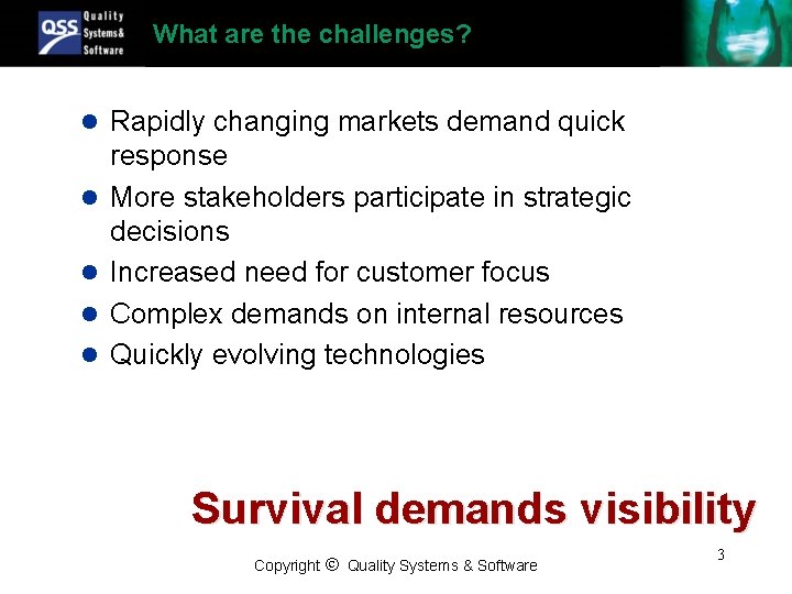 What are the challenges? l Rapidly changing markets demand quick l l response More