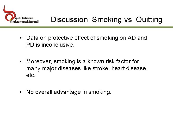 Discussion: Smoking vs. Quitting • Data on protective effect of smoking on AD and