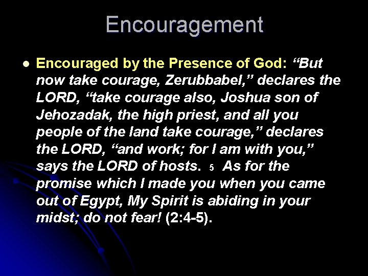 Encouragement l Encouraged by the Presence of God: “But now take courage, Zerubbabel, ”