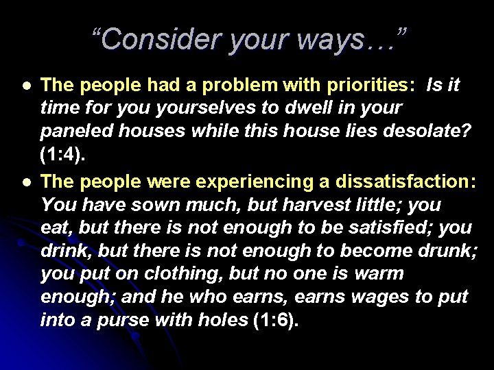 “Consider your ways…” l l The people had a problem with priorities: Is it