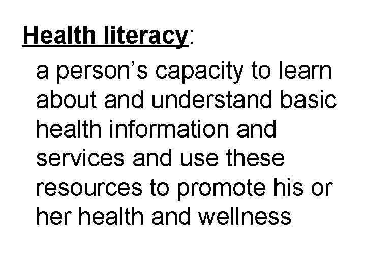 Health literacy: a person’s capacity to learn about and understand basic health information and
