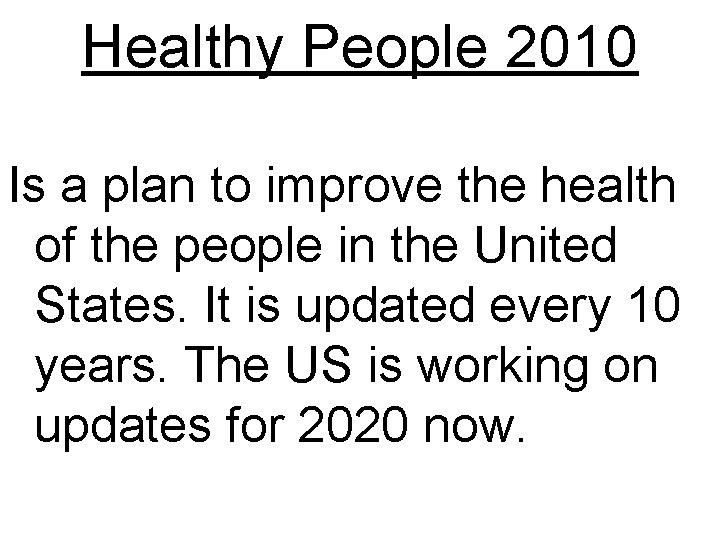 Healthy People 2010 Is a plan to improve the health of the people in