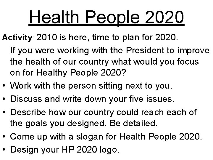 Health People 2020 Activity: 2010 is here, time to plan for 2020. • •