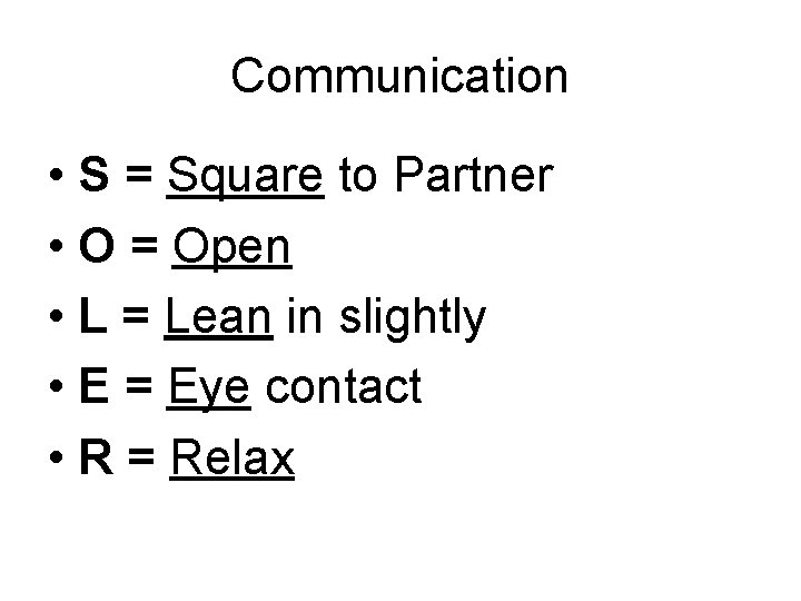 Communication • S = Square to Partner • O = Open • L =