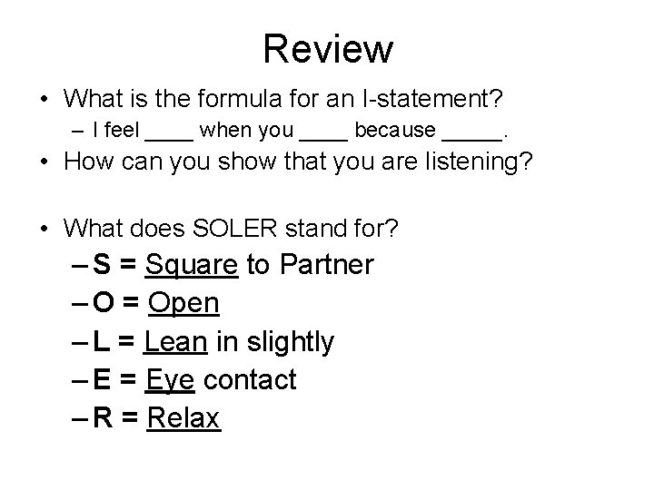 Review • What is the formula for an I-statement? – I feel ____ when
