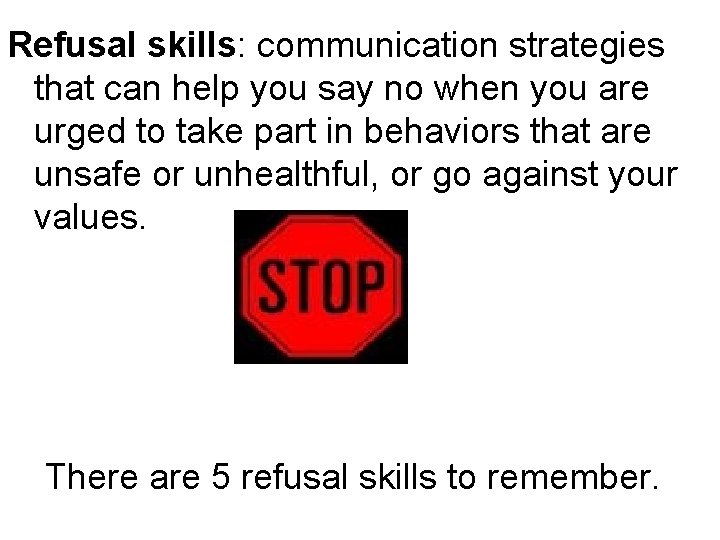 Refusal skills: communication strategies that can help you say no when you are urged